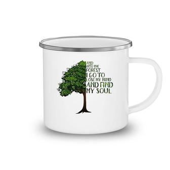 And Into The Forest I Go To Lose My Mind And Find My Soul Camping Mug | Mazezy