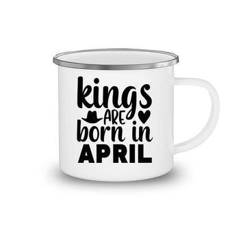 April Man Kings Are Born In April Birthday Camping Mug - Seseable