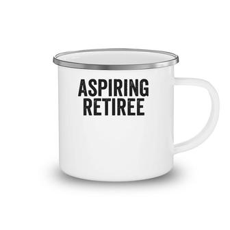 Aspiring Retiree Funny Retirement Quote Meme Zip Camping Mug | Mazezy