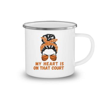 Bball Mom Basketball Mom Apparel My Heart Is On That Court Camping Mug | Mazezy