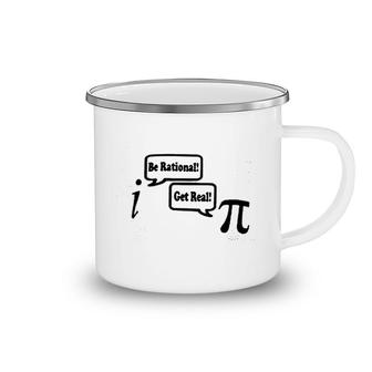 Be Rational Get Real Math Nerd Geek Funny Crewneck Camping Mug | Mazezy