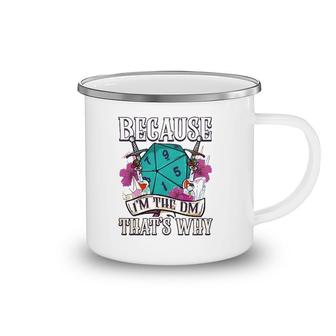 Because I'm The Dm That's Why Fantasy Rpg Gaming Camping Mug | Mazezy