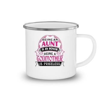 Being An Aunt Is An Honor Being A Godmother Is Priceless White Version Camping Mug | Mazezy