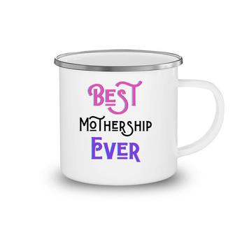 Best Mothership Ever Mommy Mother Step Mom Mother's Day Love Camping Mug | Mazezy CA