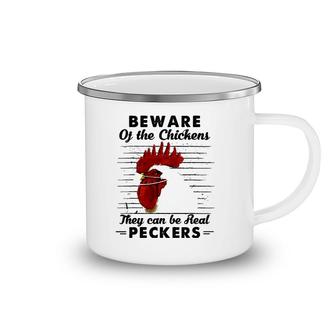 Beware Of The Chickens They Can Be Real Peckers Camping Mug | Mazezy