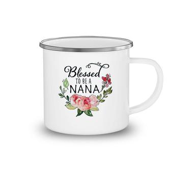 Blessed To Be A Nana With Flowers Camping Mug | Mazezy