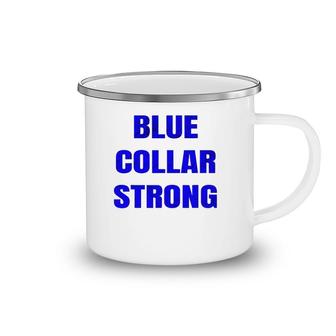 Blue Collar Strong Blue Collar Workers Camping Mug | Mazezy