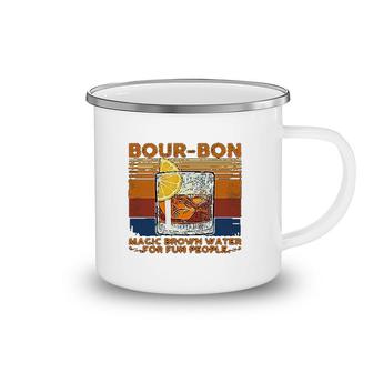 Bourbon Magic Brown Water For Fun People Camping Mug | Mazezy