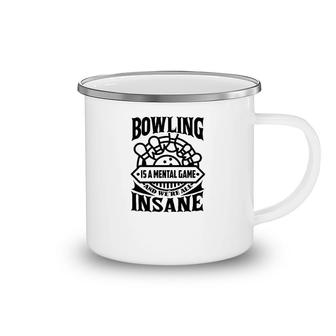 Bowling Is A Mental Game Camping Mug | Mazezy