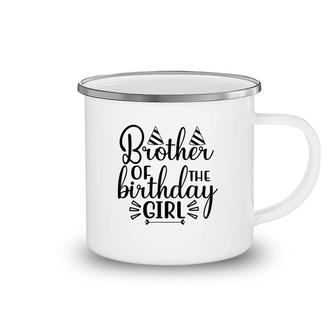 Brother Of The Birthday Girl Cool Quote Gifts Birthday Camping Mug - Seseable