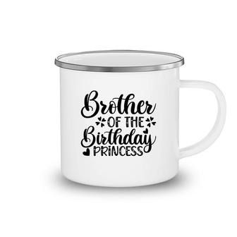 Brother Of The Birthday Princess Funny Quote Design Camping Mug - Seseable