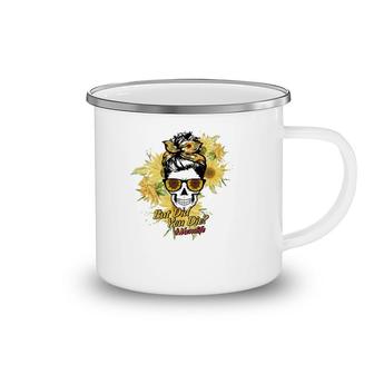 But Did You Die Hashtag Mom Life Messy Bun Skull With Sunflower For Mother’S Day Gift Camping Mug | Mazezy