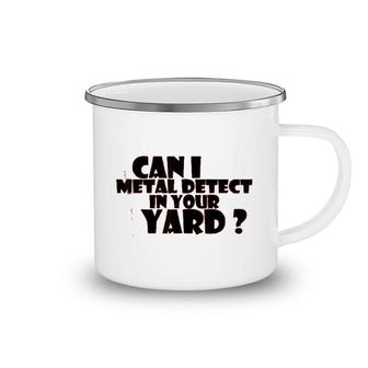 Can I Metal Detect In Your Yard Camping Mug | Mazezy