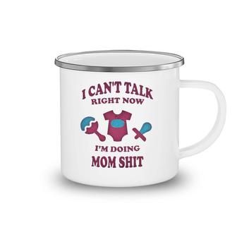 Can Not Talk Right Now I Am Doing Mom Stuff Funny Mother Mom Camping Mug | Mazezy