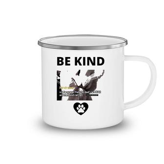 Cat Be Kind Kindness Is A Language That The Deaf Can Hear And The Blind Can See Camping Mug | Mazezy