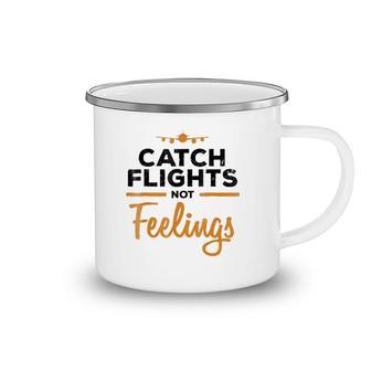 Catch Flights Not Feelings Flight Attendan Camping Mug | Mazezy