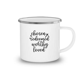 Chosen Redeemed Worthy Loved Camping Mug | Mazezy