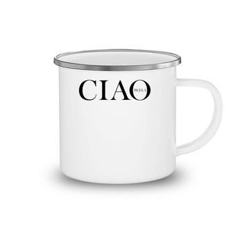 Ciao Bella Italian Greeting In Italy Camping Mug | Mazezy