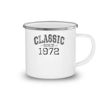 Classic Since 1972 Vintage Style Born In 1972 Birthday Gift Camping Mug | Mazezy
