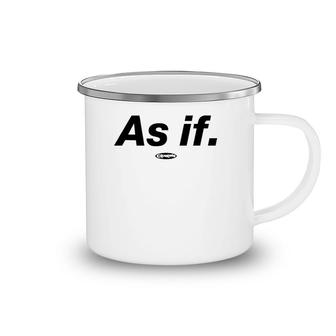 Clueless As If 1 Color Quote Camping Mug | Mazezy