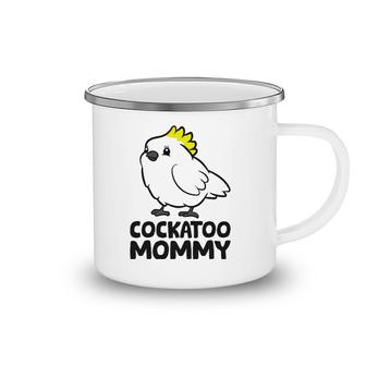 Cockatoo Mommy Cute Cockatoo Mom Camping Mug | Mazezy