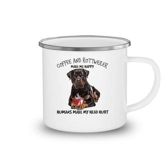 Coffee And Rottweiler Make Me Happy Humans Make My Head Hurt Camping Mug | Mazezy
