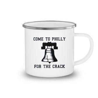 Come To Philly For The Crack Camping Mug | Mazezy