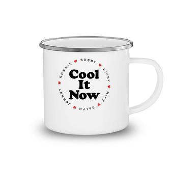 Cool It Now - Ronnie Bobby Ricky Mike Ralph And Johnny Camping Mug | Mazezy