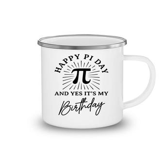 Cool Pi Day And It Is My Birthday Party Camping Mug - Seseable