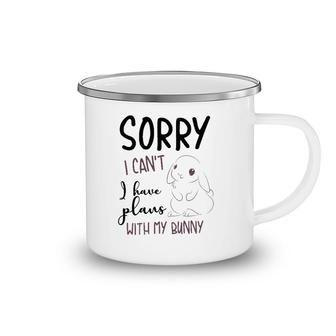 Cool Sorry I Can't I Have Plans With My Bunny Funny Gift Camping Mug | Mazezy