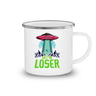 Cute & Funny Get In Loser Ufo Aliens Spaceship Camping Mug | Mazezy