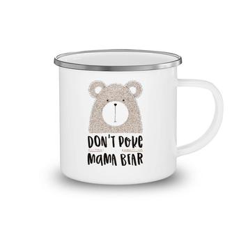 Cute Don't Poke Mama Bear Grumpy Mom Mother's Day Camping Mug | Mazezy UK