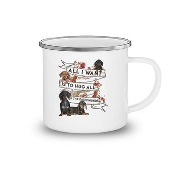 Dachshund Doxie Dachshund All I Want To Hug All Of The Dachshunds Dog Lovers Camping Mug | Mazezy