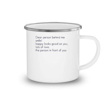 Dear Person Behind Me Smile Happy Looks Good On You Lots Of Camping Mug | Mazezy
