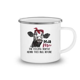 Deja Moo The Feeling You've Heard This Bull Cow Sassy Girl Camping Mug | Mazezy