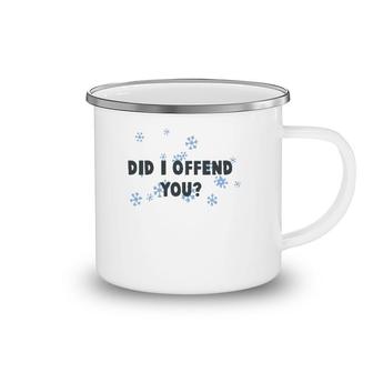 Did I Offend You Snowflake Camping Mug | Mazezy DE