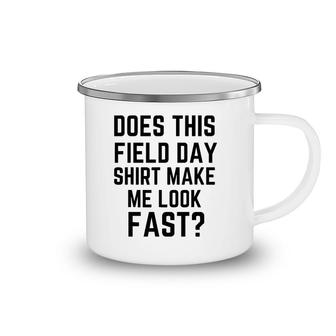 Does This Field Day Make Me Look Fast Teacher's Day Camping Mug | Mazezy