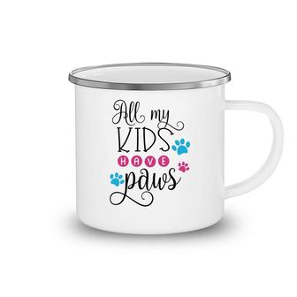 Dog Mom Mothers Day All My Kids Have Paws Camping Mug - Seseable