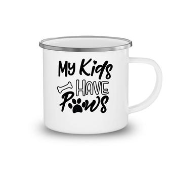 Dog Mom Mothers Day My Kid Have Paws Camping Mug - Seseable