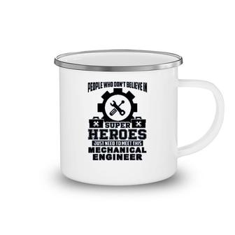 Dont Believe In Super Hero Meet This Mechanical Engineer Camping Mug | Mazezy