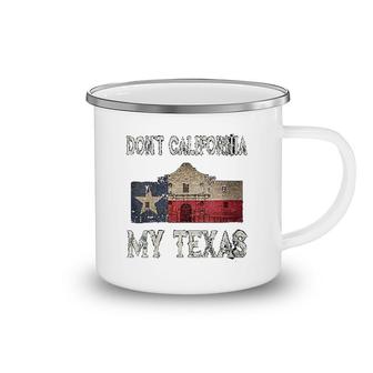 Don't California My Texas Camping Mug | Mazezy