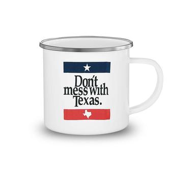Dont Mess With Texas Camping Mug | Mazezy