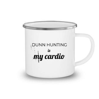 Dunn Hunting Is My Cardio Camping Mug | Mazezy