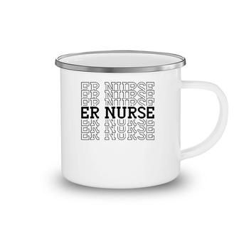 Er Emergency Room Nurse Hospital Healthcare Camping Mug | Mazezy