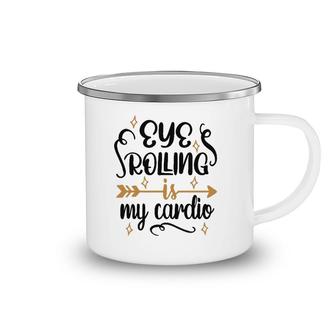 Eye Rolling Is My Cardio Workout Gym Exercise Camping Mug | Mazezy