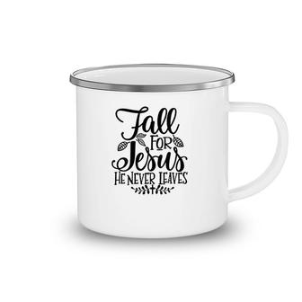Fall For Jesus He Never Leaves Autumn Camping Mug | Mazezy