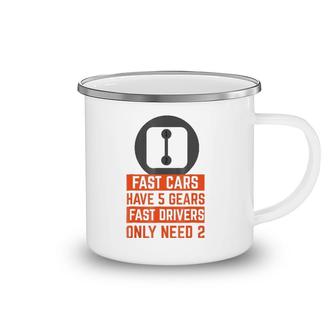 Fast Cars Have 5 Gears Fast Drivers Only Need 2 Autocross Camping Mug | Mazezy