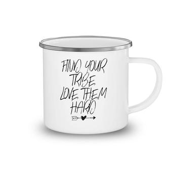 Find Your Tribe Love Them Hard - Arrows Heart Funny Mama Camping Mug | Mazezy