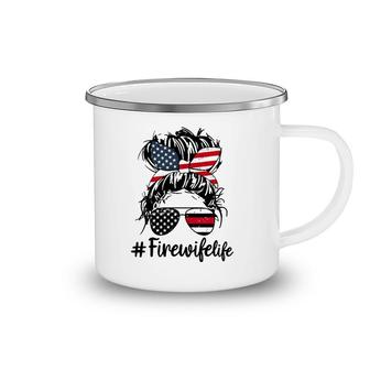 Fire Wife Life Firefighter's Wife 4Th Of July Messy Bun Camping Mug | Mazezy