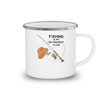 Fishing Is My Retirement Plan - Fun Retired Gift Camping Mug | Mazezy